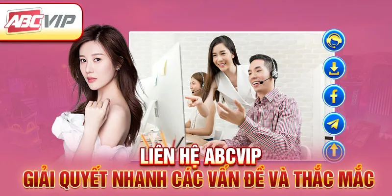 Liên hệ ABCVIP - Giải quyết nhanh các vấn đề và thắc mắc