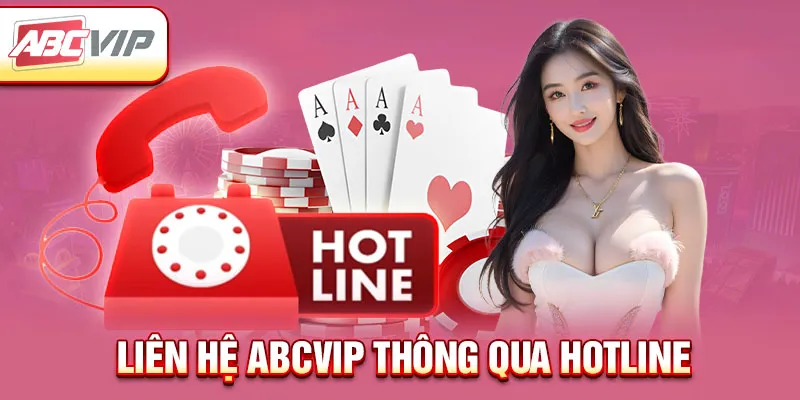 Liên hệ ABCVIP thông qua hotline