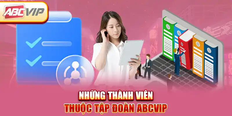 Những thành viên thuộc tập đoàn ABCVIP