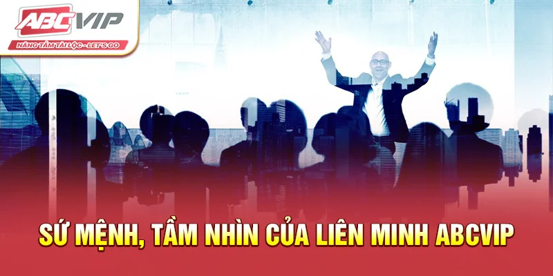 Sứ mệnh, tầm nhìn của liên minh ABCVIP