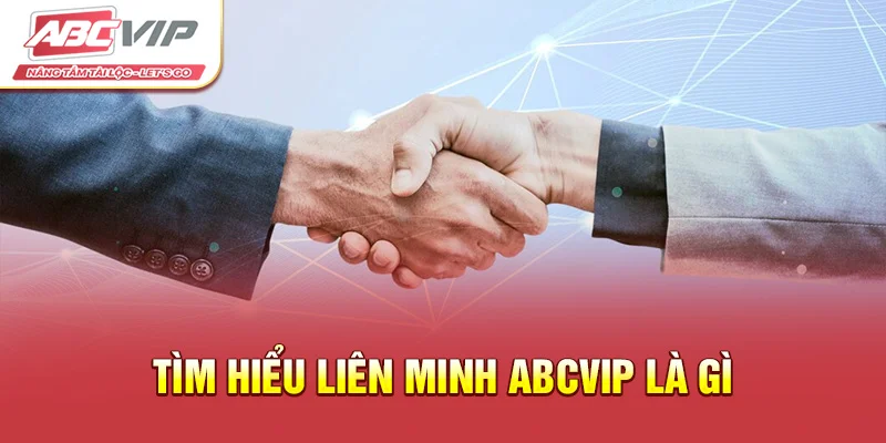 Tìm hiểu liên minh ABCVIP là gì